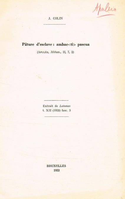 Pature D'Esclave: Amba Ti Pascua (Apulee, Metam, Ii, 7, 2). Extrait De Latomus T.Xii (1953) Fasc.3 - copertina