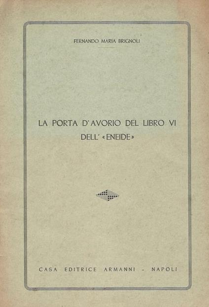 La porta d' avorio del libro VI dell' Eneide - Fernando Maria Brignoli - copertina