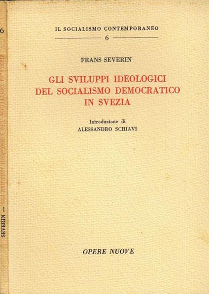 Gli Sviluppi Ideologici del Socialismo Democratico in Svezia - Frans Severin - copertina