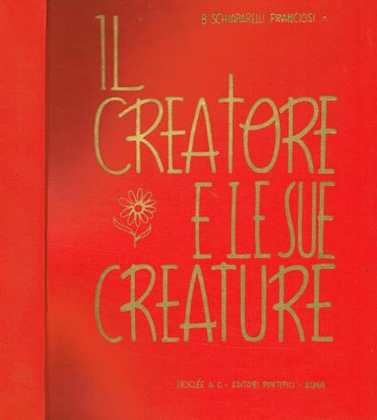 Il Creatore E Le Sue Creature - B. Schiaparelli Franciosi - copertina