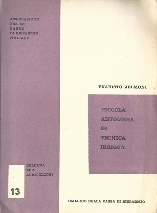 Piccola Antologia Di Tecnica Irrigua - Evaristo Jelmoni - copertina