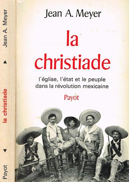 La Christiade. L'Eglise, L'Etat Et Le Peuple Dans La Revolution Mexicaine - copertina