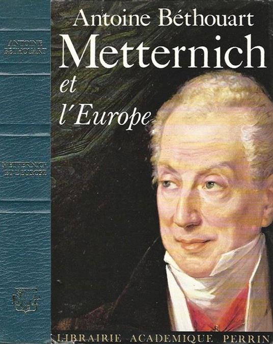 Metternich et l'Europe - Antoine Béthouart - copertina