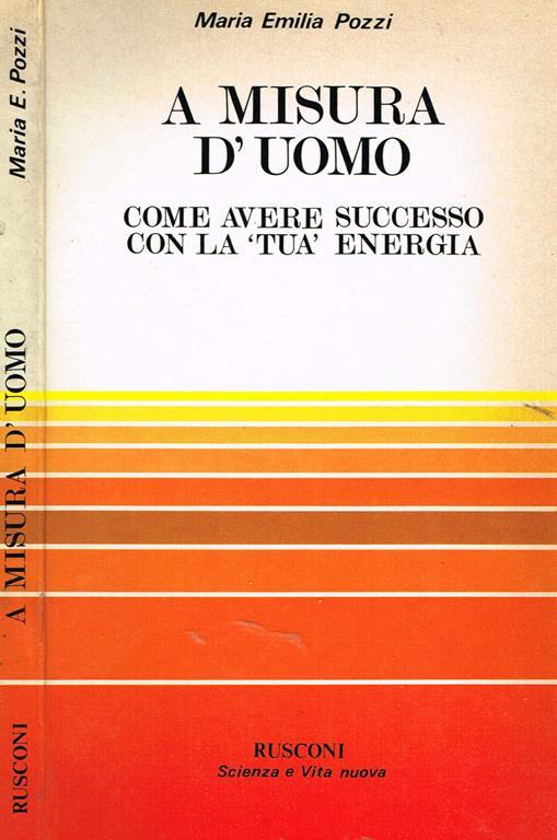 A Misura D'Uomo. Come Avere Successo Con La Tua Energia - copertina