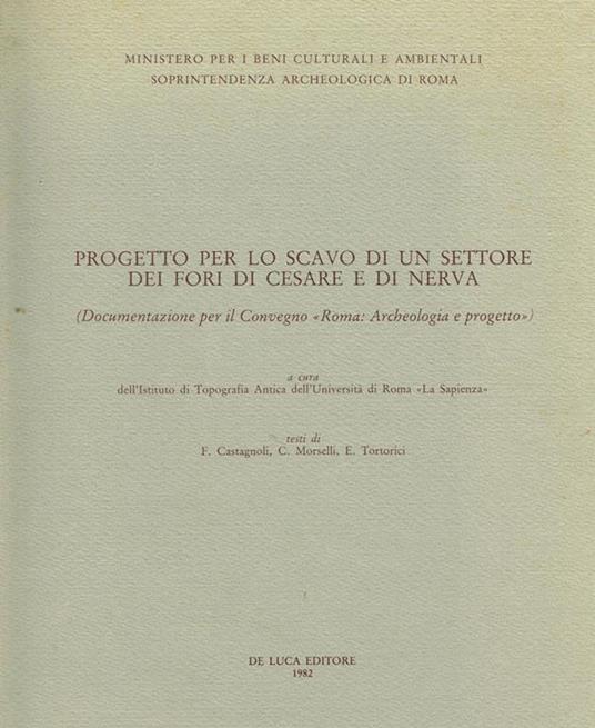 Progetto Per Lo Scavo Di Un Settore Dei Fori Di Cesare E Di Nerva. Documentazione Per Il Convegno Roma Archeologia E Progetto - copertina