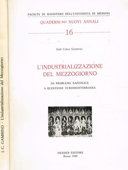 L' Industrializzazione Del Mezzogiorno. Da Problema Nazionale A Questione Euromediterranea - copertina