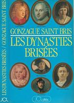 Les Dynasties Brisees. ou Le Tragique destin des dernier heritiers du trone de France