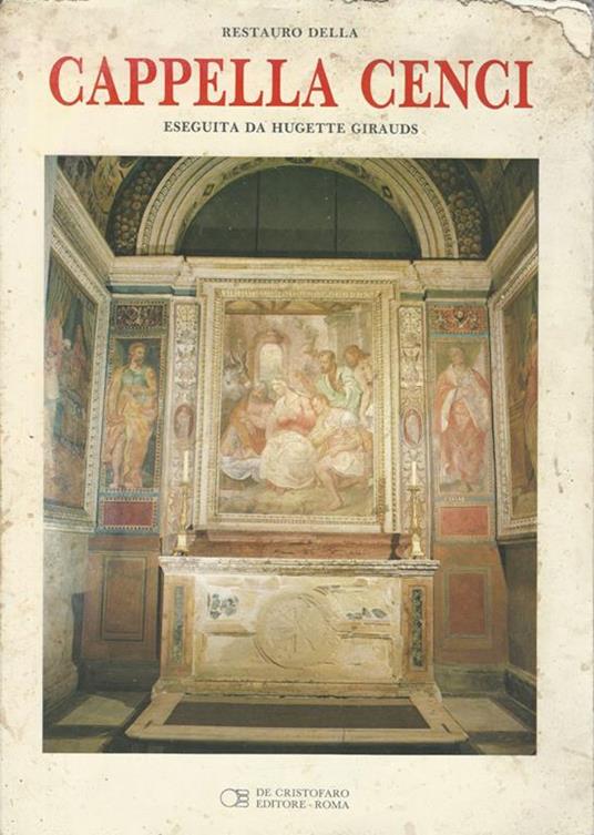 Restauro della Cappella Cenci. Restauro Della Cappella Della Madonna Eseguita Da H, Girauds In St. Thomae Ai Cenci Su Monte Cenci In Roma - copertina