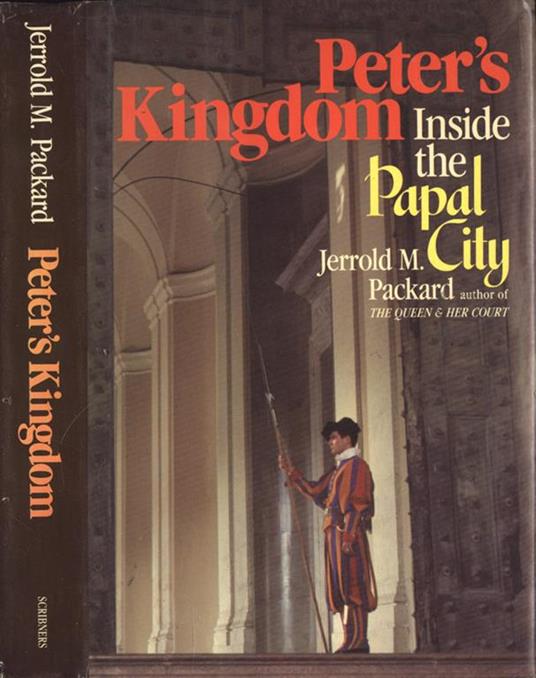 Peter's kingdom. Inside The Papal City - Jarrold M. Packard - copertina
