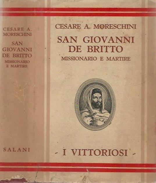 San Giovanni De Britto. Missionario E Martire - Cesare A. Moreschini - copertina