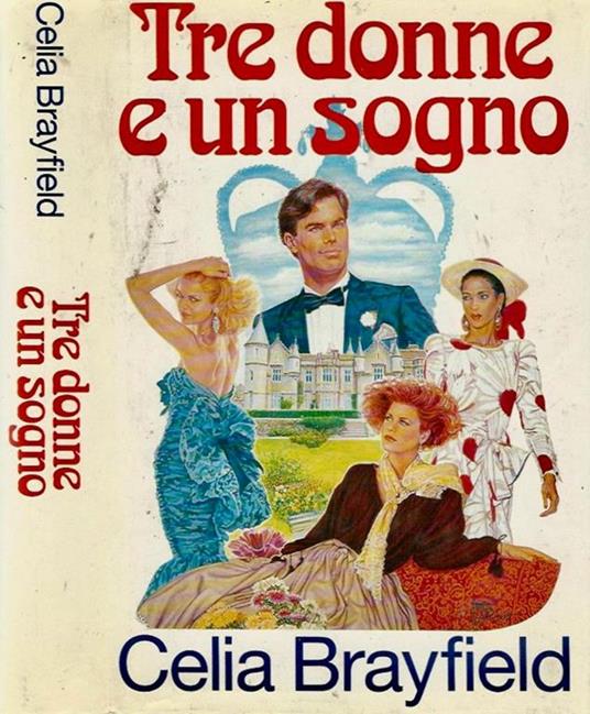 Tre donne e un sogno - Celia Brayfield - copertina