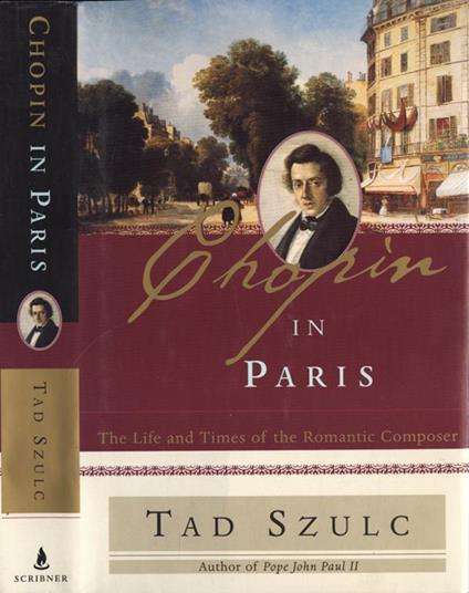 Chopin in Paris. The Life And Times Of The Romantic Composer - Taud Szulc - copertina