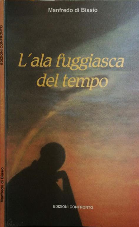 L' Ala Fuggiasca Del Tempo. Poesie 19861992 - Manfredo Di Biasio - copertina