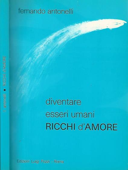 Ricchi d'amore. Diventare Esseri Umani - Ferdinando Antonelli - copertina