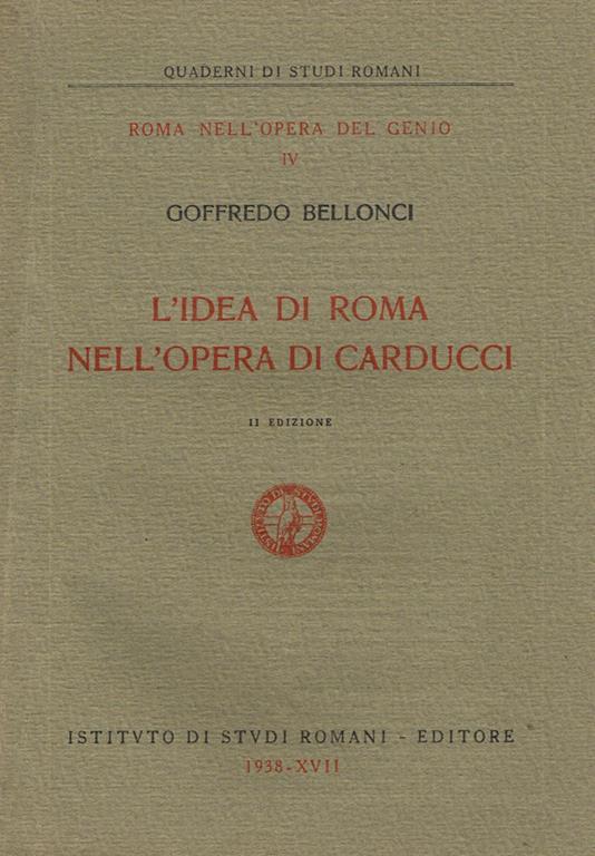 L' Idea Di Roma Nell'Opera Di Carducci - Goffredo Bellonci - copertina