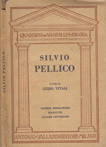 Silvio Pellico. Notizie Biografiche Riassunti Analisi Letterarie - copertina