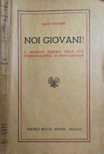 Noi Giovani!. Il Problema Sessuale Nella Vita Prematrimoniale Di Ogni Giovane