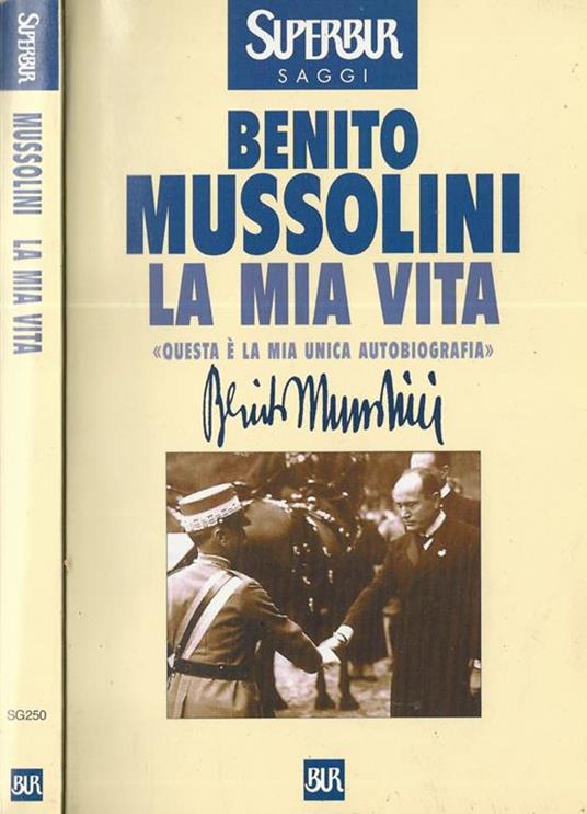 La mia vita - Benito Mussolini - Libro - Rizzoli - BUR Supersaggi