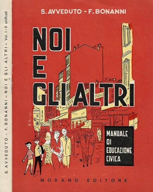 Noi e gli altri. Manuale Di Educazione Civica - S. Avveduto,F. Bonanni - copertina