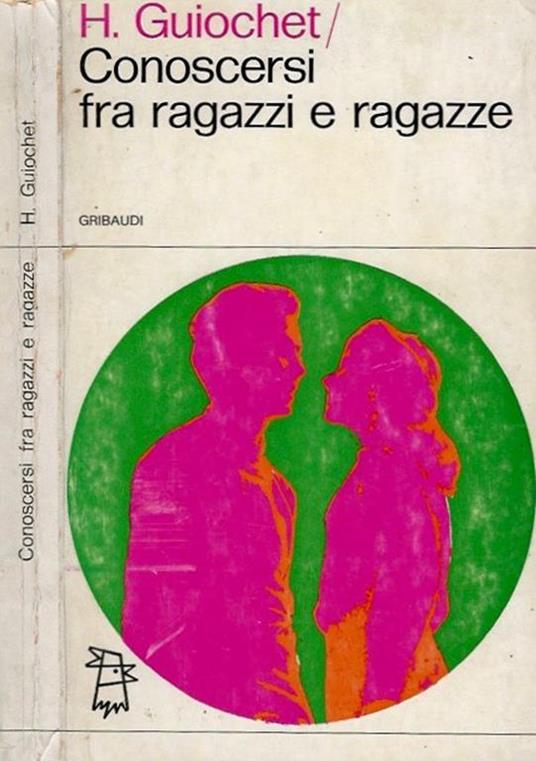 Conoscersi fra ragazzi e ragazze - Henri Guiochet - copertina