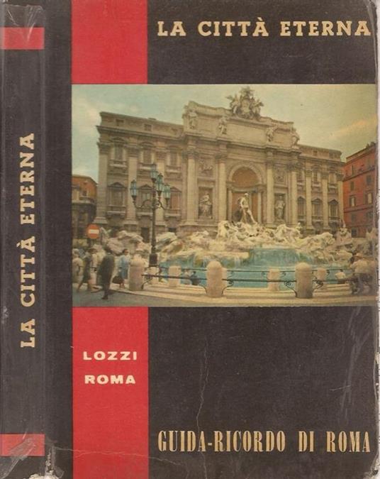 La città eterna. Guida – Album – Ricordo Di Una Breve Visita A Roma - Ernesto Venturini - copertina