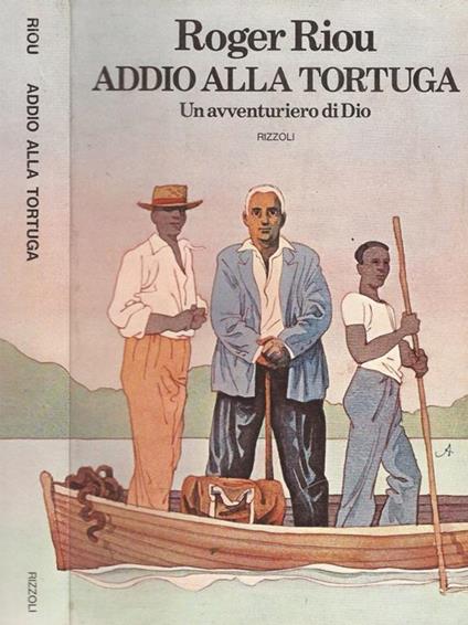 Addio alla Tortuga. Un Avventuriero Di Dio - Roger Riou - copertina