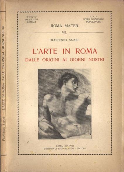 L' arte in Roma. Dalle Origini Ai Giorni Nostri - Francesco Sapori - copertina