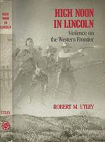 High Noon in Lincoln. Violence On The Western Frontier