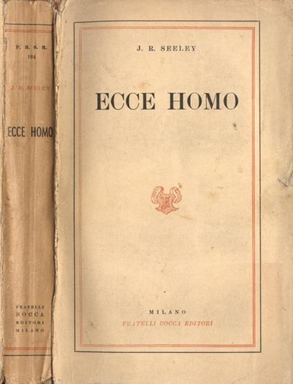 Ecce homo. Un Esame Della Vita E Dell'Opera Di Gesù Cristo - J. R. Seeley - copertina