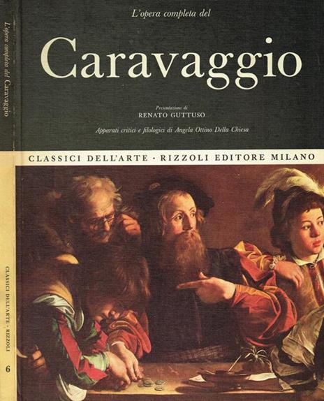 Caravaggio. L'Opera Completa - Angela Ottino Della Chiesa - copertina