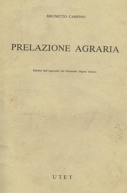 Prelazioni Agraria. Estratto Dall'Appendice Del Novissimo Digesto Italiano - Brunetto Carpino - copertina