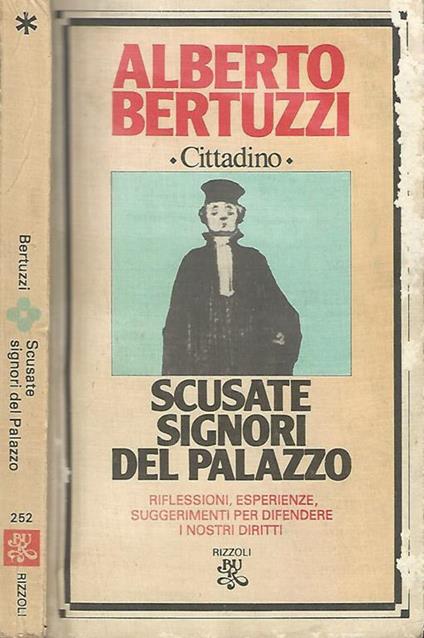 Scusate signori del palazzo. Riflessioni, esperienze, suggerimenti per difendere i nostri diritti - Alberto Bertuzzi - copertina