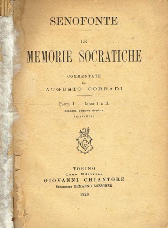 Le memorie socratiche commentate da Augusto Corradi parte I libri I e II - Senofonte - copertina