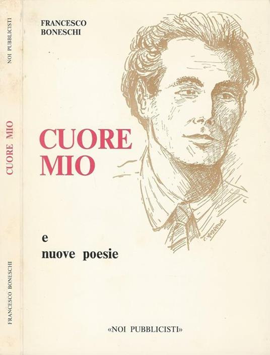 Cuore mio. e nuove poesie - Francesco Boneschi - copertina