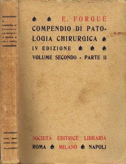 Compendio di Patologia Chirurgica (Vol. Secondo. Parte II) - E. Forgue - copertina