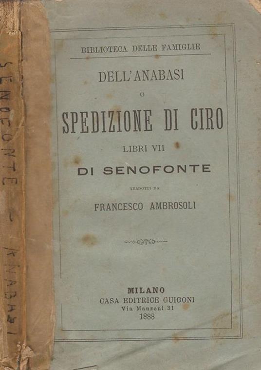 Dell’anabasi o spedizione di Ciro Libri VII - Senofonte - copertina