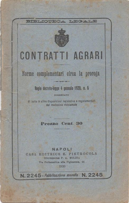 Contratti agrari. Norme complementari circa la proroga - Regio decreto-legge 4 gennaio 1920, n. 6 corredato di tutte le altre disposizioni legislative e regolamenti dal medesimo richiamate - copertina