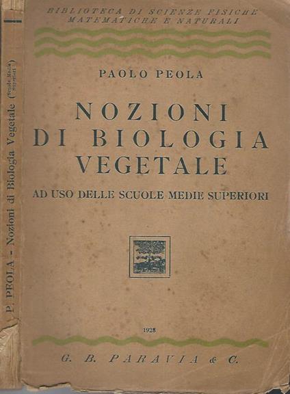 Nozioni di biologia vegetale. ad uso delle scuole medie superiori - Paolo Peola - copertina