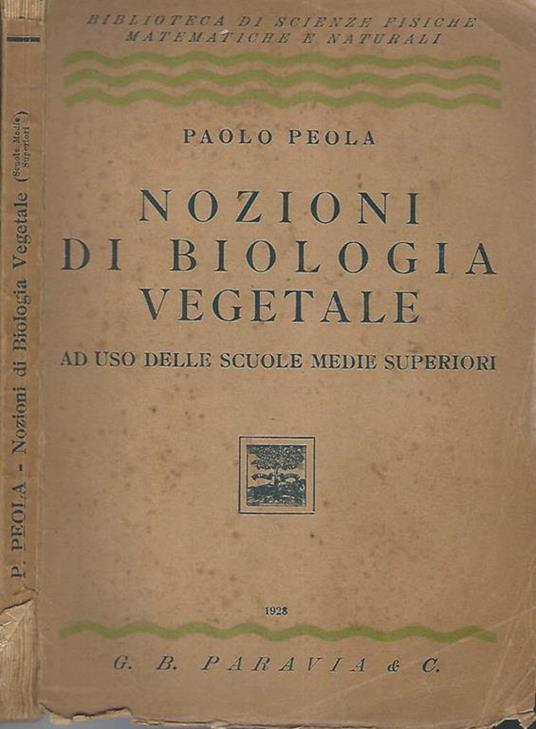 Nozioni di biologia vegetale. ad uso delle scuole medie superiori - Paolo Peola - copertina