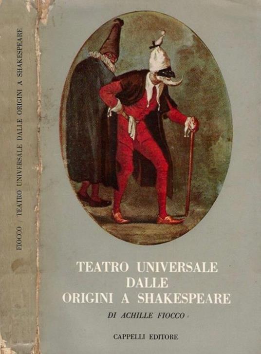 Teatro universale dalle origini a Shakespeare - Achille Fiocco - copertina