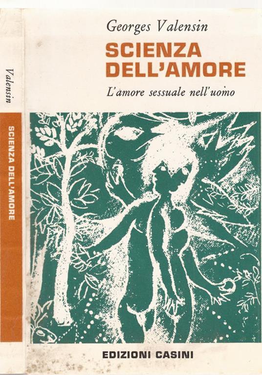 Scienza dell’amore. L’amore sessuale nell’uomo - Georges Valensin - copertina