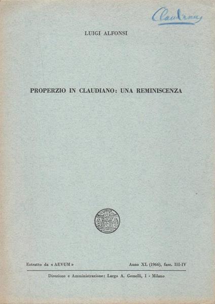 Properzio in Claudiano: una reminiscenza. Estratto da "Aevum", anno XL (1966), fasc. III-IV - Luigi Alfonsi - copertina