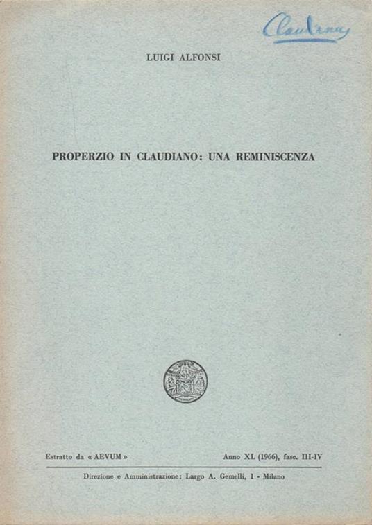 Properzio in Claudiano: una reminiscenza. Estratto da "Aevum", anno XL (1966), fasc. III-IV - Luigi Alfonsi - copertina