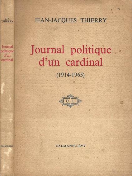 Journal politique d'un cardinal (1914-1965) - Jean-Jacques Thierry - copertina