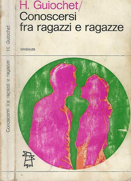 Conoscersi fra ragazzi e ragazze - H. Guiochet - copertina