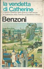 La vendetta di Catherine. Il quarto romanzo della guerra e dell'amore di Catherine, nella Francia di Giovanna D'Arco