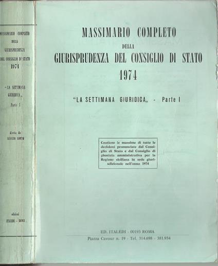 Massimario completo della Giurisprudenza del Consiglio di Stato 1974. La Settimana Giuridica - copertina