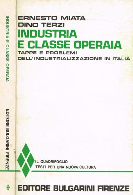 Industria e classe operaia. Tappe e problemi dell'industrializzazione in Italia - Ernesto Miata - copertina