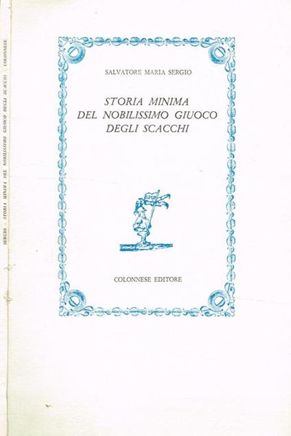 Storia minima del nobilissimo giuoco degli scacchi - Salvatore Maria Sergio - copertina