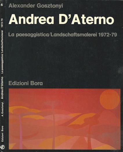 Andrea D'Aterno. La paesaggistica (1972-79) - Alexander Gosztonyi - copertina